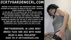 Dirtygardengirl in long grey dress fuck her ass with huge dildo &amp_ anal prolapse Thumb